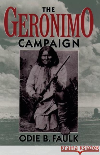 The Geronimo Campaign Odie B. Faulk 9780195083514 Oxford University Press - książka