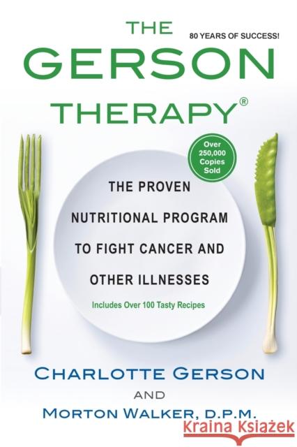 The Gerson Therapy: The Natural Nutritional Program to Fight Cancer and Other Illnesses Gerson, Charlotte 9781496729323 Kensington Publishing Corporation - książka