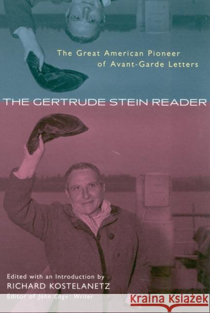 The Gertrude Stein Reader: The Great American Pioneer of Avant-Garde Letters Richard Kostelanetz Richard Kostelanetz Gertrude Stein 9780815412465 Cooper Square Publishers - książka