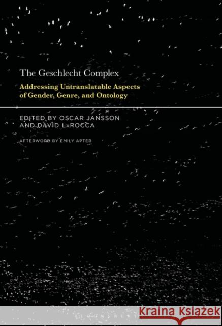 The Geschlecht Complex: Addressing Untranslatable Aspects of Gender, Genre, and Ontology Jansson, Oscar 9781501381966 Bloomsbury Publishing Plc - książka