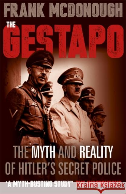 The Gestapo: The Myth and Reality of Hitler's Secret Police Frank McDonough 9781444778076 Hodder & Stoughton - książka