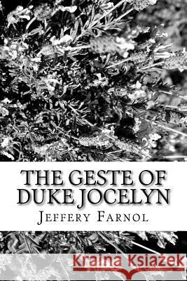 The Geste of Duke Jocelyn Jeffery Farnol 9781985374799 Createspace Independent Publishing Platform - książka