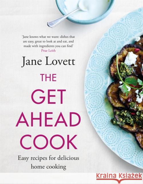 The Get-Ahead Cook: Easy recipes for delicious home cooking Jane Lovett 9781472292049 Headline Publishing Group - książka