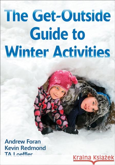 The Get-Outside Guide to Winter Activities Andrew Foran Kevin Redmond TA Loeffler 9781492523970 Human Kinetics Publishers - książka