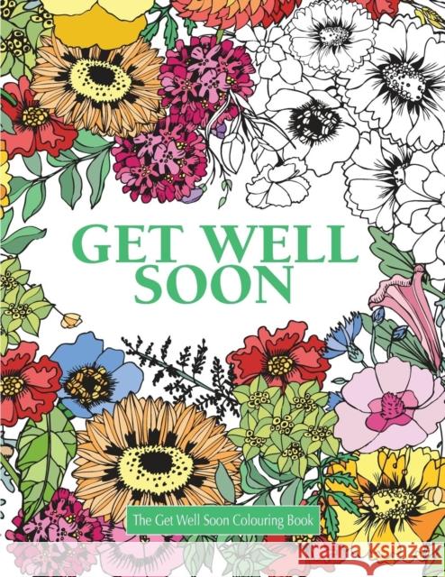 The Get Well Soon Colouring Book Elizabeth James 9781785950896 Kyle Craig Publishing - książka