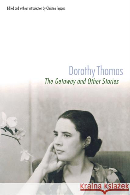 The Getaway and Other Stories Dorothy Thomas Christine Pappas 9780803294486 University of Nebraska Press - książka