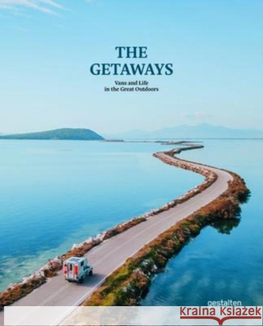 The Getaways: Vans and Life in the Great Outdoors Gestalten 9783967040593 Die Gestalten Verlag - książka