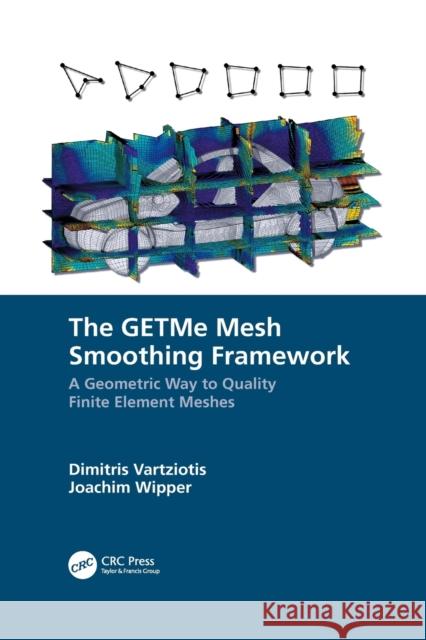 The Getme Mesh Smoothing Framework: A Geometric Way to Quality Finite Element Meshes Joachim Wipper 9781032094250 CRC Press - książka