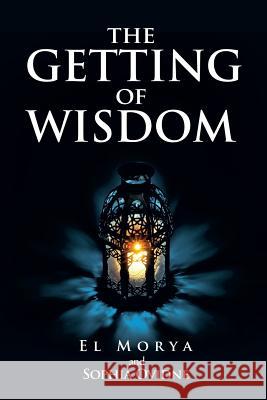 The Getting of Wisdom El Morya Sophia Ovidne 9781499012248 Xlibris Corporation - książka