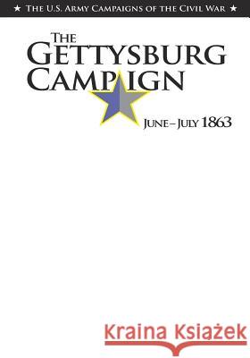 The Gettysburg Campaign: June-July 1863 Center of Military History United States 9781506152202 Createspace - książka