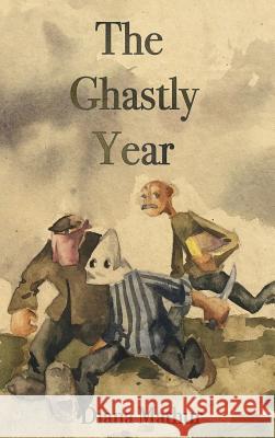 The Ghastly Year: A Latvian Tale of Blood & Treasure Diana Mathur Kārlis Smiltens 9780692167717 Diana Mathur, Novelist & MBA - książka
