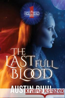 The Ghaxien Chronicles: The Last Full Blood Buhl, Austin 9781087865300 New Horizon Publishing - książka