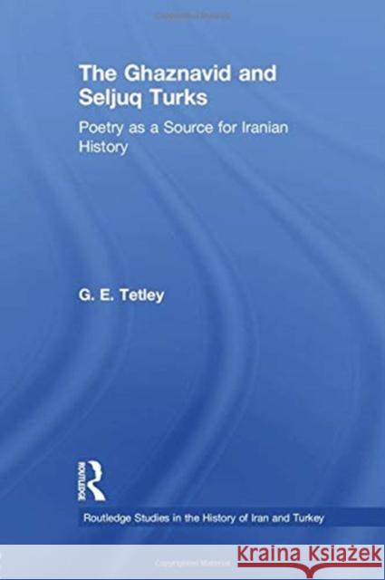 The Ghaznavid and Seljuk Turks: Poetry as a Source for Iranian History Tetley, G. E. 9781138780033 Routledge - książka