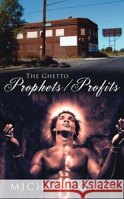 The Ghetto Prophets/Profits Michael Johns 9781425960247 Authorhouse - książka
