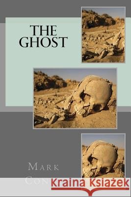 The Ghost Mark R. Conte 9781985067042 Createspace Independent Publishing Platform - książka