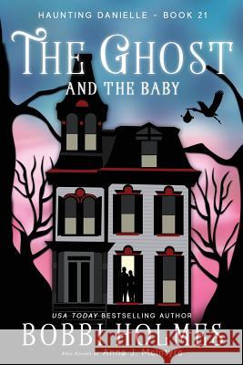 The Ghost and the Baby Anna J. McIntyre Elizabeth Mackey Bobbi Holmes 9781095719251 Independently Published - książka