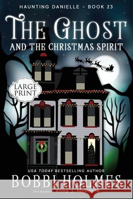 The Ghost and the Christmas Spirit Bobbi Holmes Anna J. McIntyre Elizabeth Mackey 9781949977578 Robeth Publishing, LLC - książka