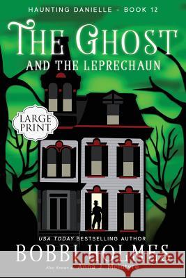 The Ghost and the Leprechaun Bobbi Holmes Anna J. McIntyre Elizabeth Mackey 9781949977301 Robeth Publishing, LLC - książka