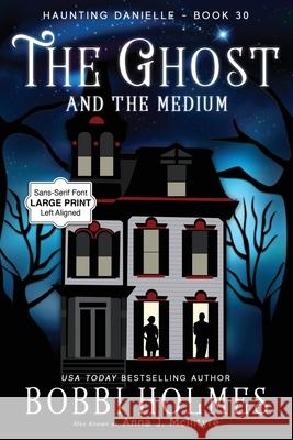 The Ghost and the Medium Bobbi Holmes Anna J. McIntyre Elizabeth Mackey 9781968738136 Robeth Publishing, LLC - książka