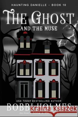 The Ghost and the Muse Bobbi Holmes Anna J. McIntyre Elizabeth Mackey 9781949977097 Robeth Publishing, LLC - książka