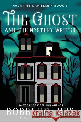 The Ghost and the Mystery Writer Bobbi Holmes Anna J. McIntyre Elizabeth Mackey 9781949977080 Robeth Publishing, LLC - książka