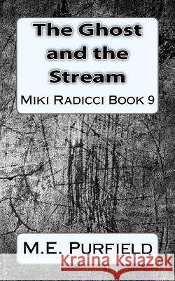 The Ghost and the Stream: Miki Radicci Book 9 M E Purfield 9781540767240 Createspace Independent Publishing Platform - książka