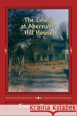 The Ghost at Abernathy Hill House Mrs Janice R. Thayer 9781535178433 Createspace Independent Publishing Platform - książka