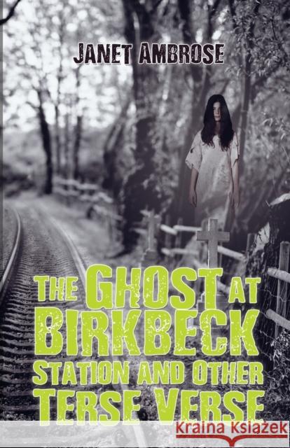 The Ghost at Birkbeck Station and Other Terse Verse Janet Ambrose   9781786930514 Austin Macauley Publishers - książka