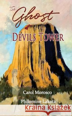 The Ghost at Devils Tower Morosco, Carol 9781087988481 Saguaro Books, LLC - książka