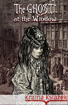 The Ghost At The Window Elyssa Warkentin 9781787057555 MX Publishing - książka
