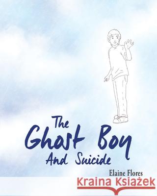 The Ghost Boy And Suicide Elaine Flores 9781734221039 MindStir Media - książka