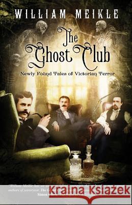 The Ghost Club: Newly Found Tales of Victorian Terror William Meikle 9781642049312 Crystal Lake Publishing - książka