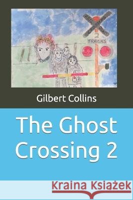 The Ghost Crossing 2 Gilbert William Collins   9798370453434 Independently Published - książka
