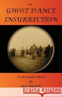 The Ghost Dance Insurrection Jack Random 9780997788341 Crow Dog Press - książka