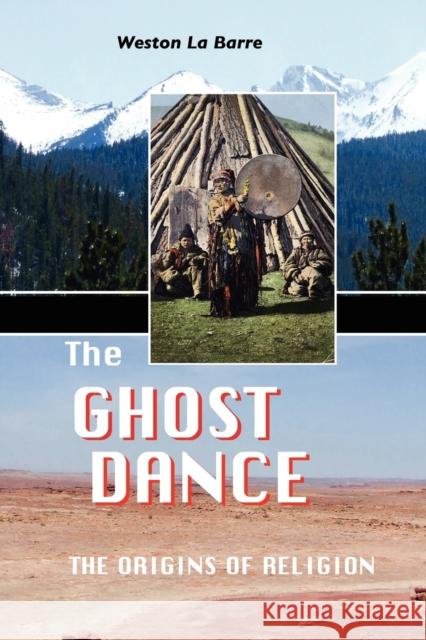 The Ghost Dance: The Origins of Religion La Barre, Weston 9781861712769 Crescent Moon Publishing - książka