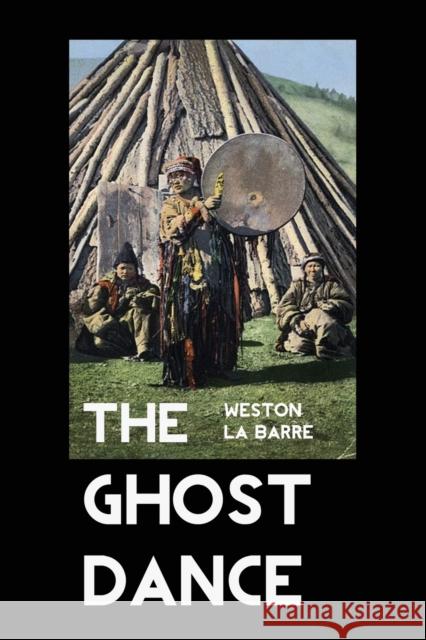 The Ghost Dance: The Origins of Religion Weston La Barre 9781861717825 Crescent Moon Publishing - książka