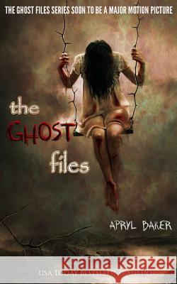 The Ghost Files Apryl Baker 9781680580594 Limitless Publishing - książka