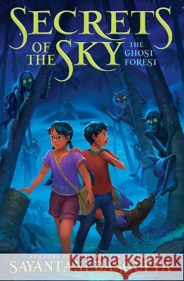 The Ghost Forest (Secrets of the Sky, Book Three) Sayantani Dasgupta 9781338766776 Scholastic Press - książka