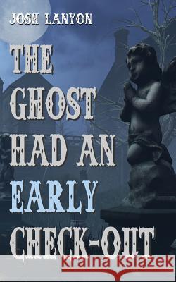 The Ghost Had an Early Check-Out Josh Lanyon   9781945802126 Vellichor Books - książka
