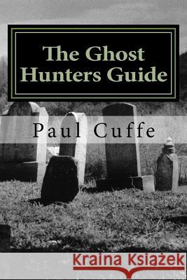 The Ghost Hunters Guide MR P. Cuffe 9781539807346 Createspace Independent Publishing Platform - książka