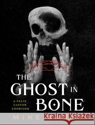 The Ghost in Bone Mike Carey 9781645241331 Subterranean Press - książka