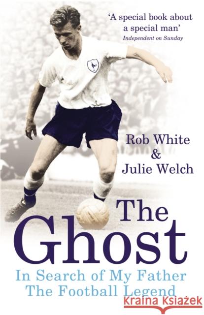 The Ghost: In Search of My Father the Football Legend Julie Welch 9780224083003  - książka