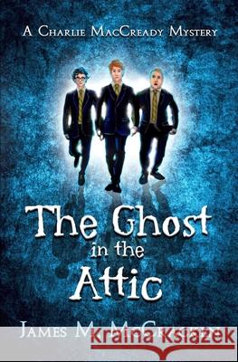 The Ghost in the Attic James M. McCracken 9781732934788 JK Press - książka