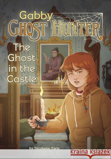 The Ghost in the Castle Stephanie Faris 9781398255050 Capstone Global Library Ltd - książka