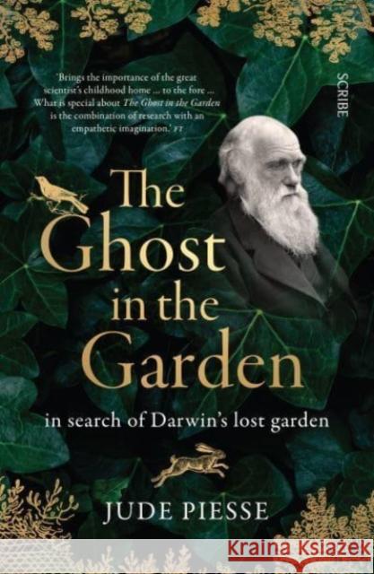 The Ghost In The Garden: in search of Darwin’s lost garden Piesse, Jude 9781914484193 Scribe Publications - książka