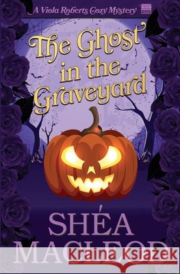 The Ghost in the Graveyard Shéa MacLeod 9798698751373 Independently Published - książka