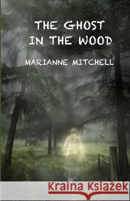 The Ghost in the Wood Marianne Mitchell 9780967349756 Rafter Five Press - książka