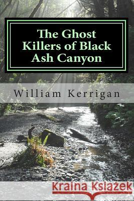 The Ghost Killers of Black Ash Canyon William Kerrigan 9781942946007 William Kerrigan - książka