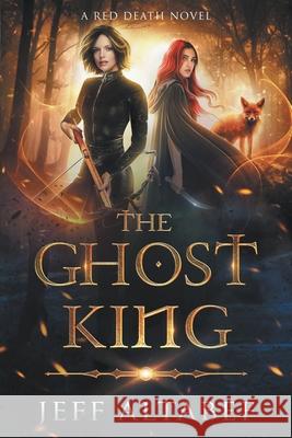 The Ghost King: A YA Fantasy Adventure Altabef, Jeff 9781622533244 Evolved Publishing - książka