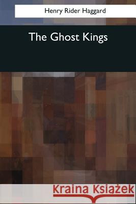 The Ghost Kings Henry Rider Haggard 9781545058558 Createspace Independent Publishing Platform - książka
